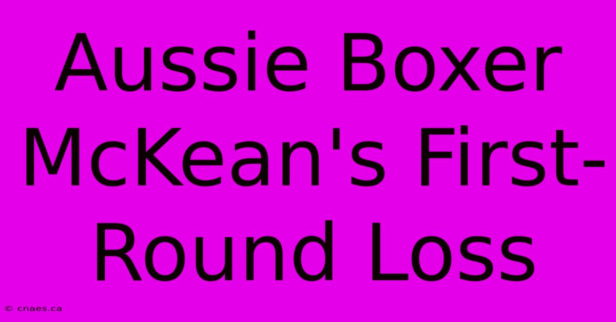 Aussie Boxer McKean's First-Round Loss