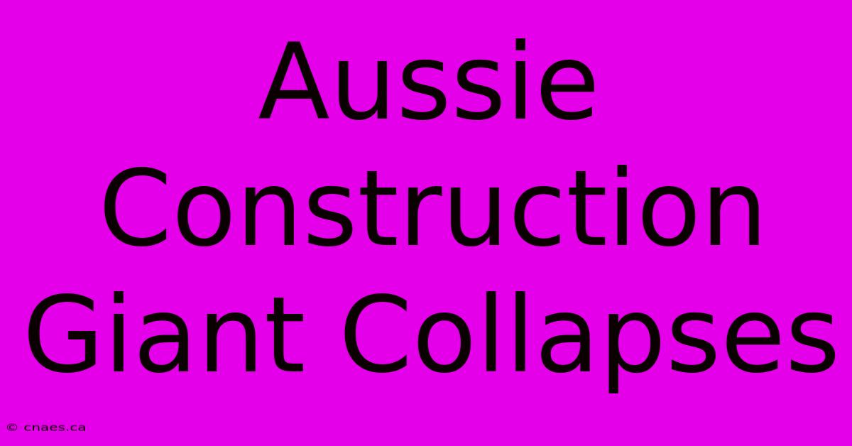 Aussie Construction Giant Collapses