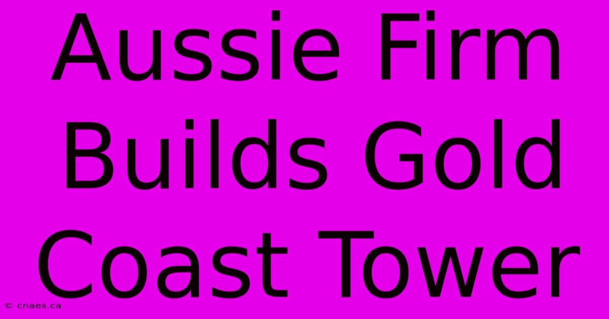 Aussie Firm Builds Gold Coast Tower