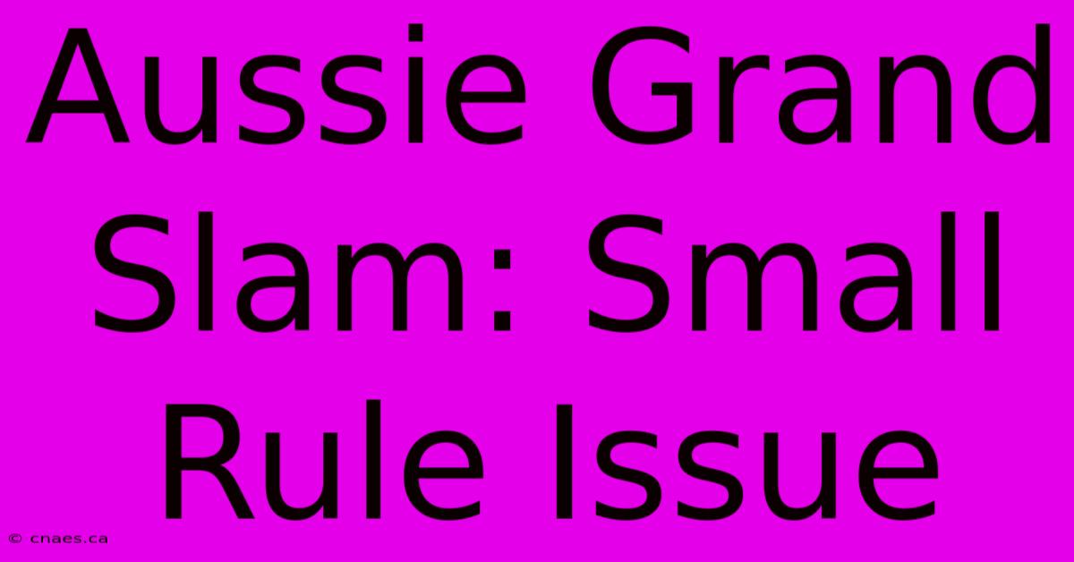 Aussie Grand Slam: Small Rule Issue