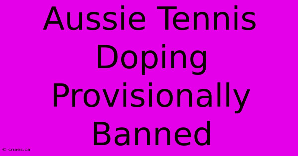 Aussie Tennis Doping Provisionally Banned