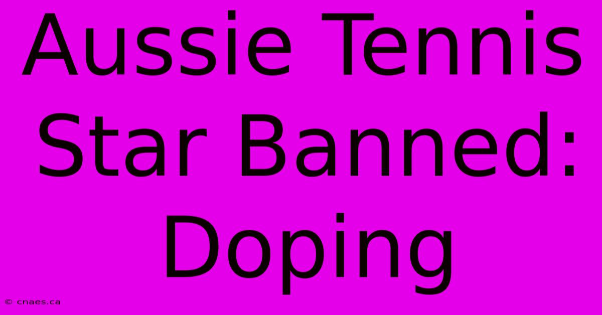 Aussie Tennis Star Banned: Doping