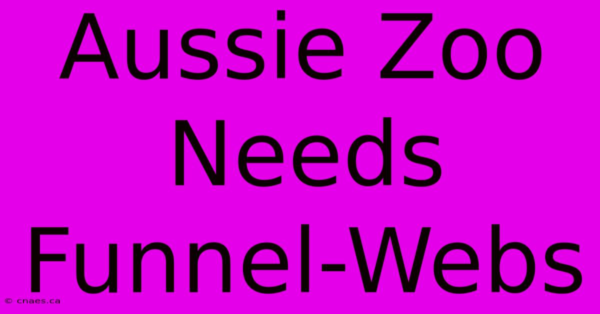 Aussie Zoo Needs Funnel-Webs