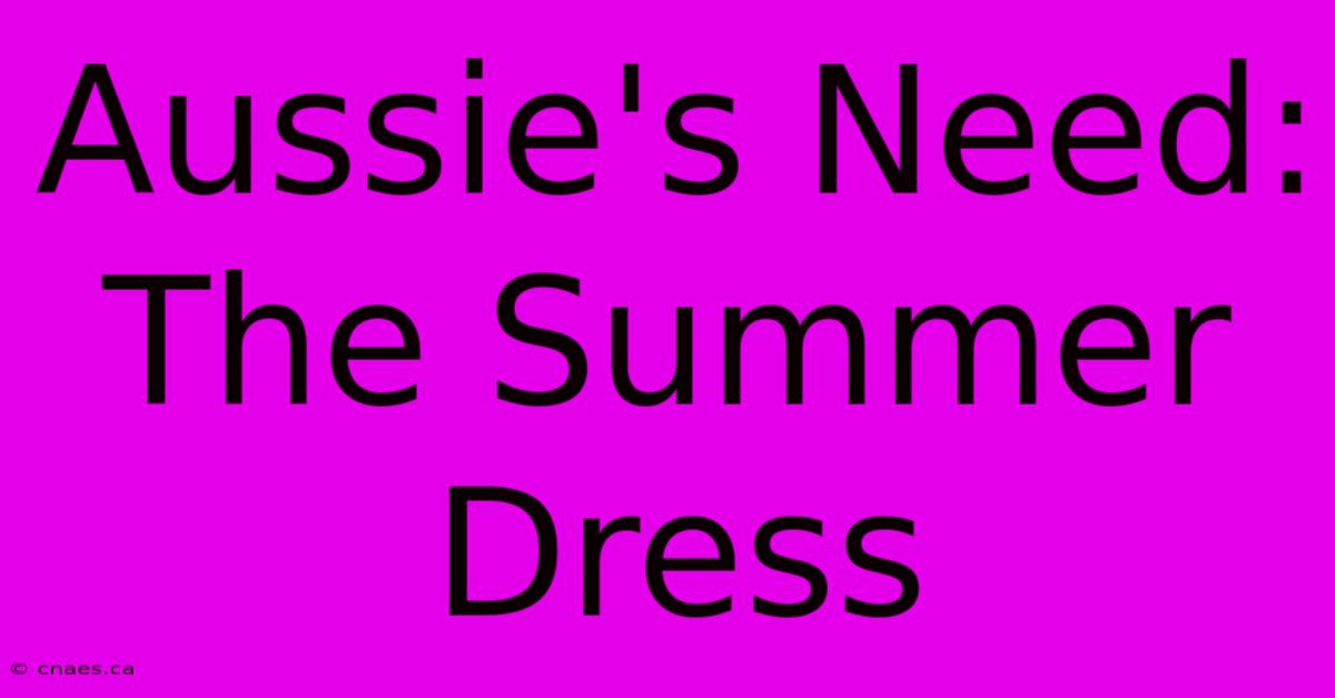 Aussie's Need: The Summer Dress