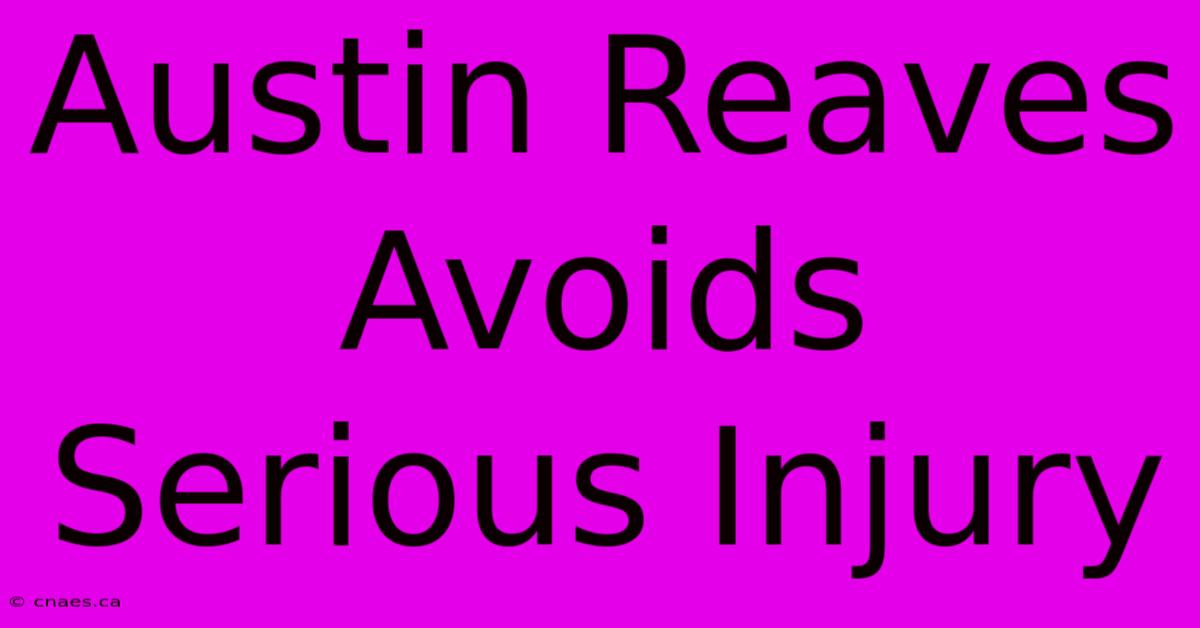 Austin Reaves Avoids Serious Injury