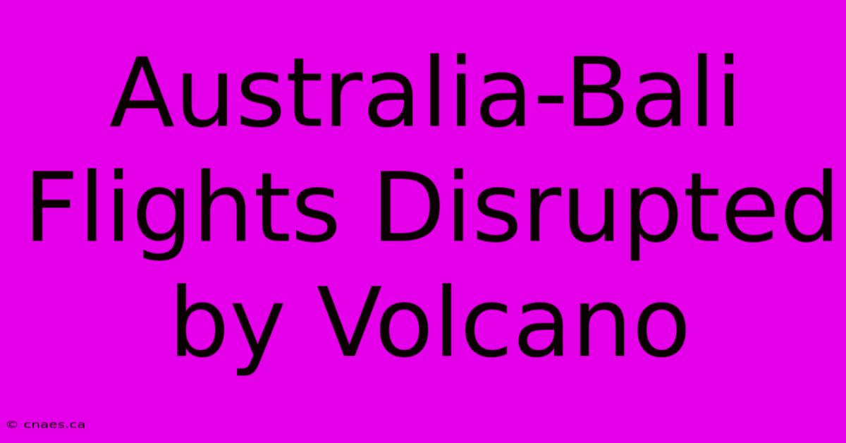 Australia-Bali Flights Disrupted By Volcano