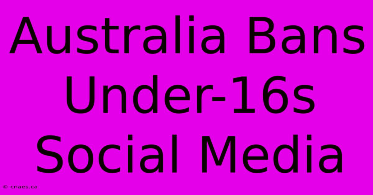 Australia Bans Under-16s Social Media