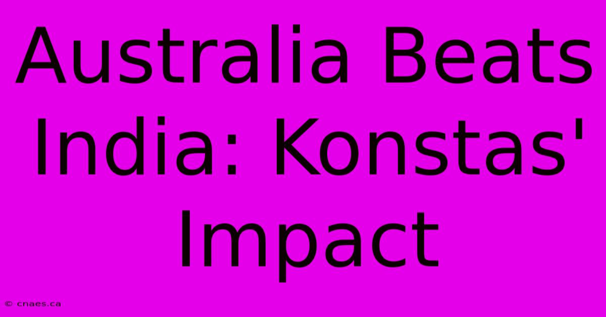 Australia Beats India: Konstas' Impact