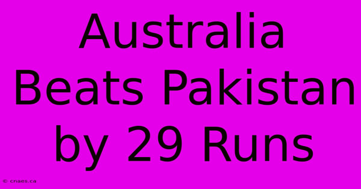 Australia Beats Pakistan By 29 Runs