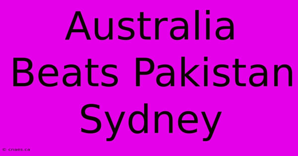 Australia Beats Pakistan Sydney