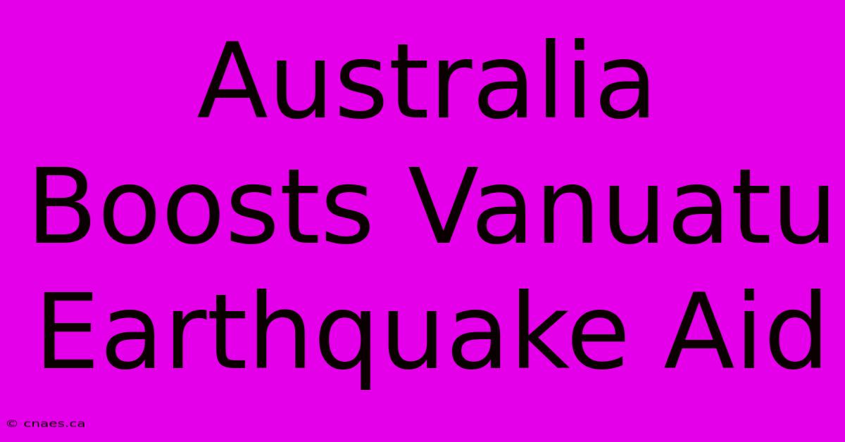 Australia Boosts Vanuatu Earthquake Aid