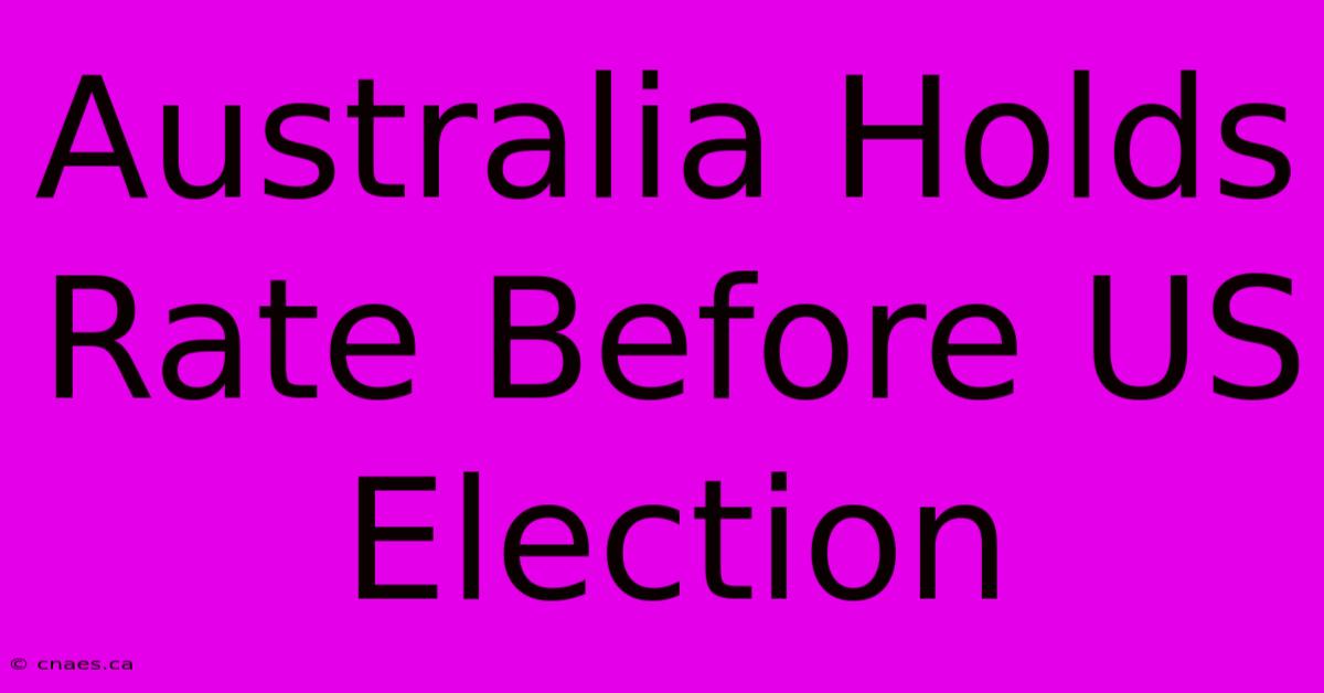 Australia Holds Rate Before US Election