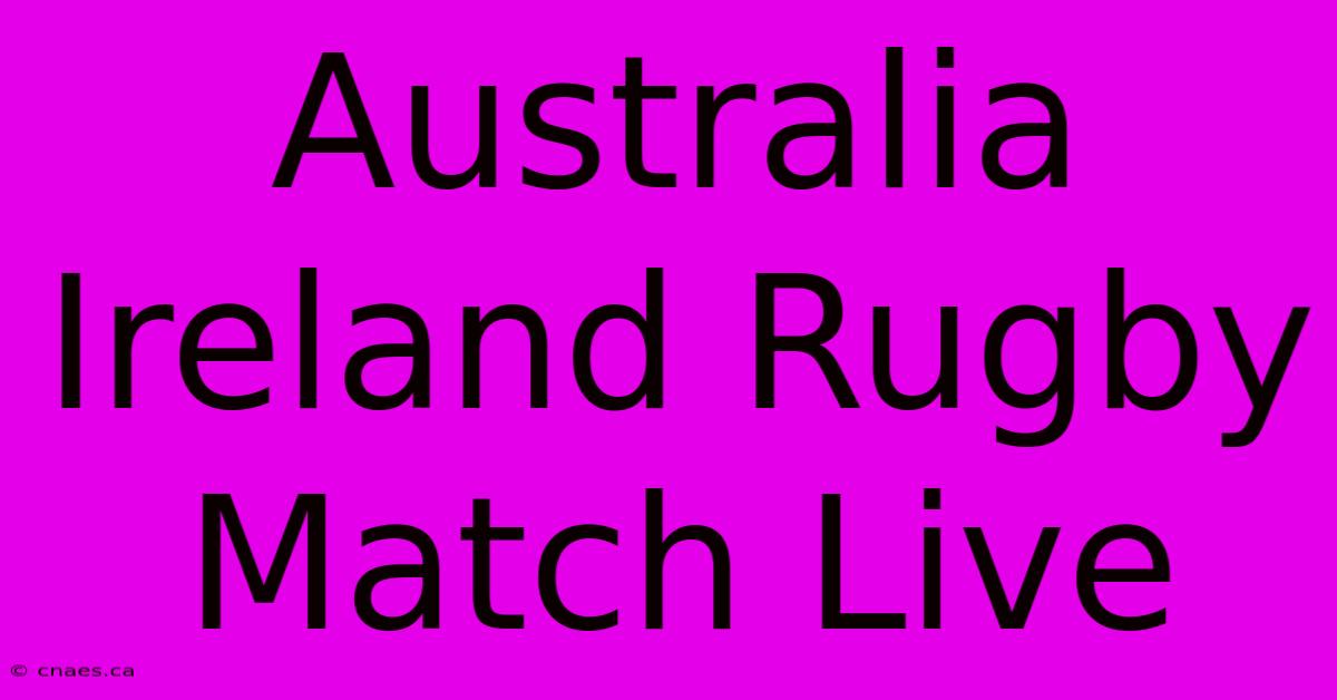 Australia Ireland Rugby Match Live