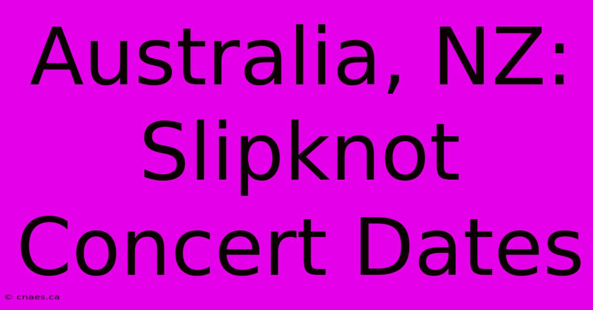 Australia, NZ: Slipknot Concert Dates