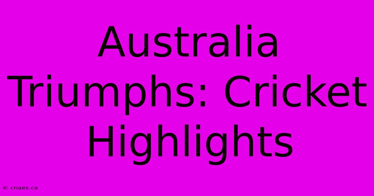 Australia Triumphs: Cricket Highlights