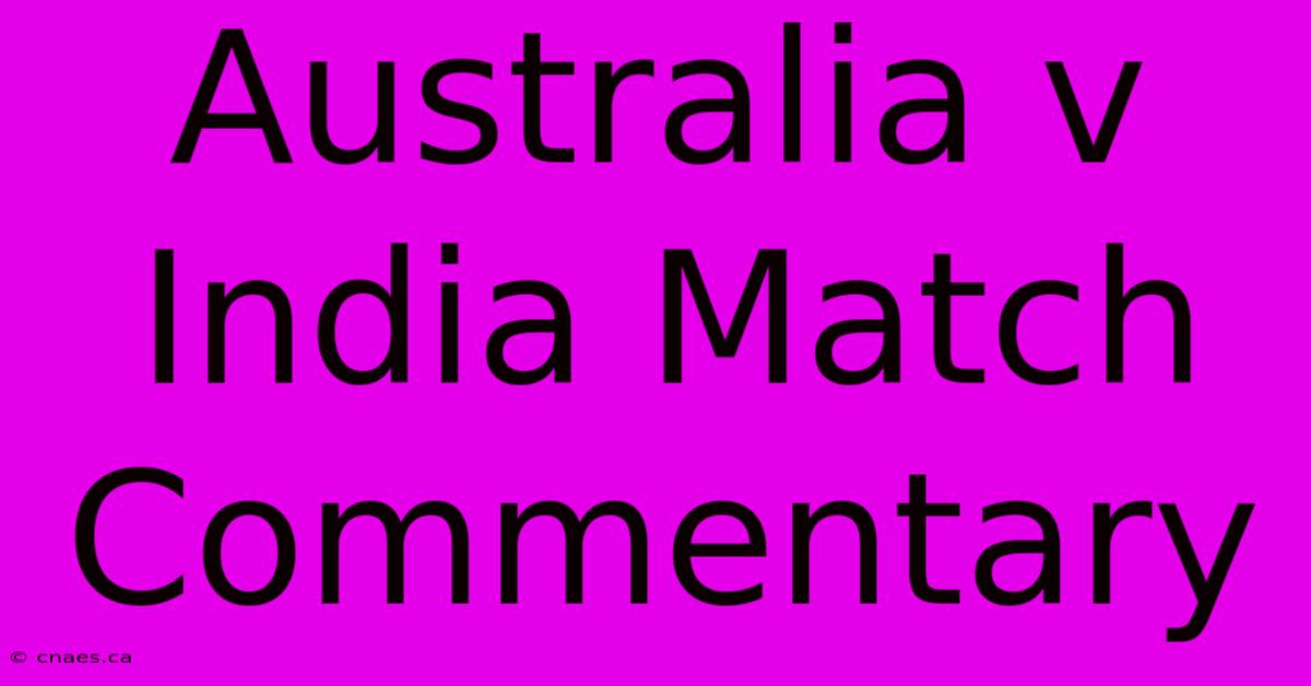 Australia V India Match Commentary