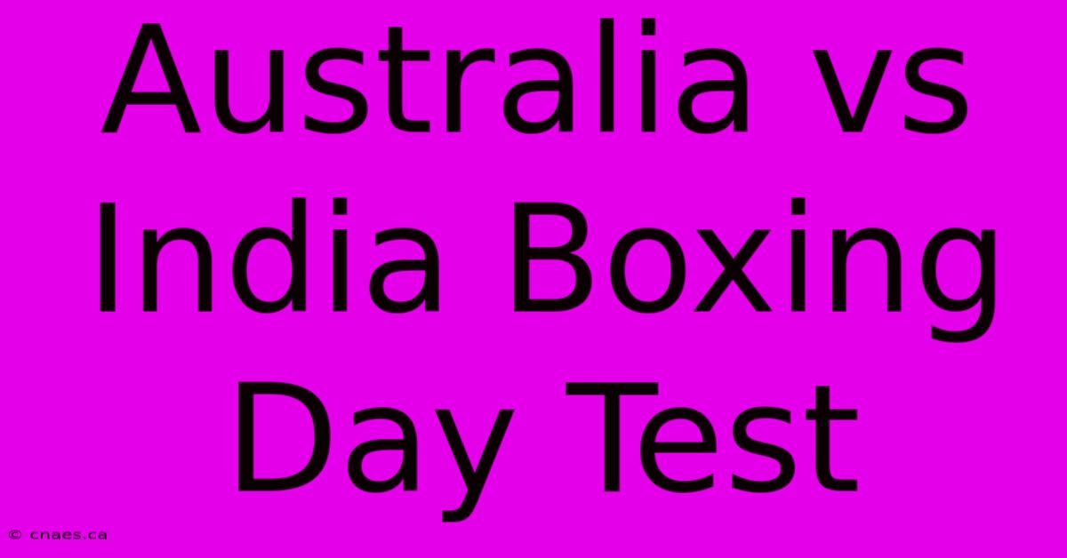 Australia Vs India Boxing Day Test