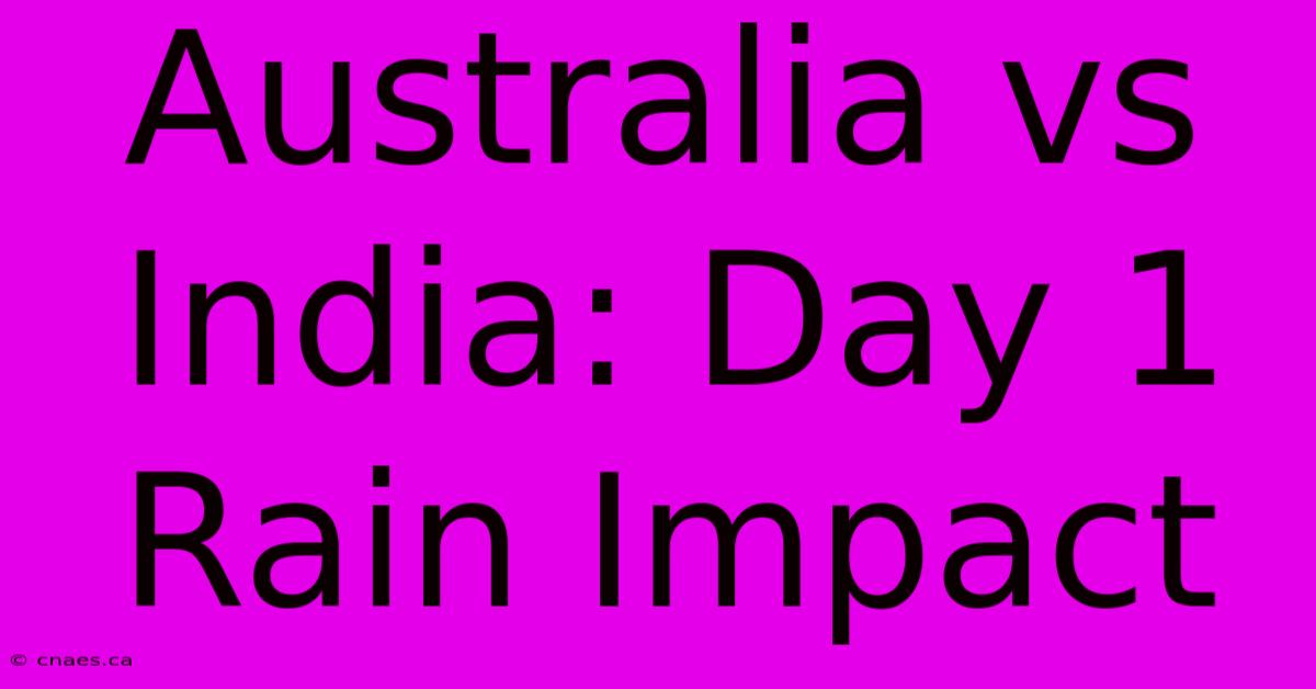 Australia Vs India: Day 1 Rain Impact