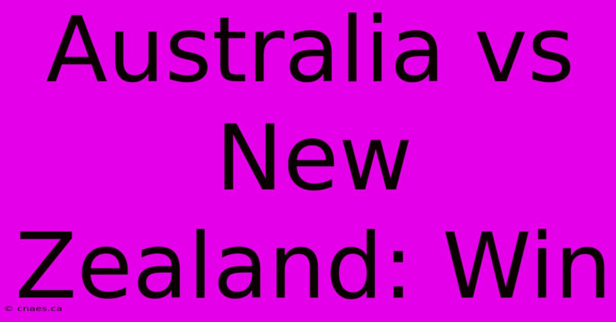 Australia Vs New Zealand: Win