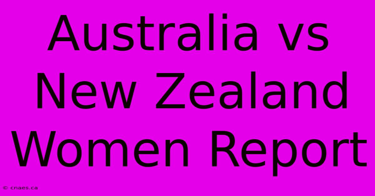 Australia Vs New Zealand Women Report