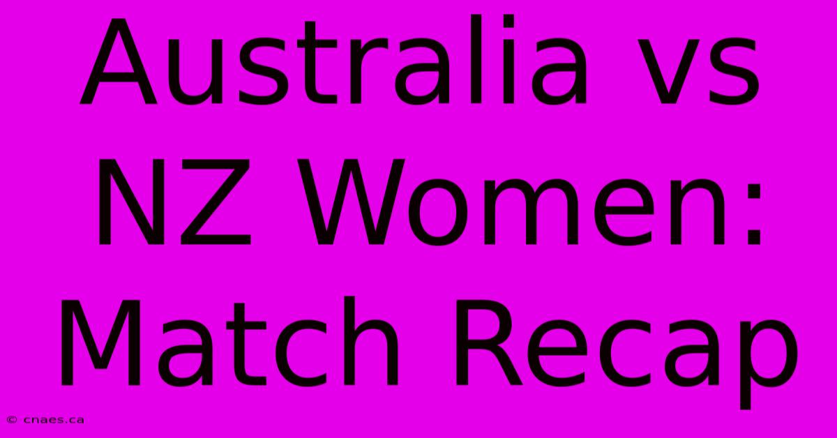 Australia Vs NZ Women: Match Recap