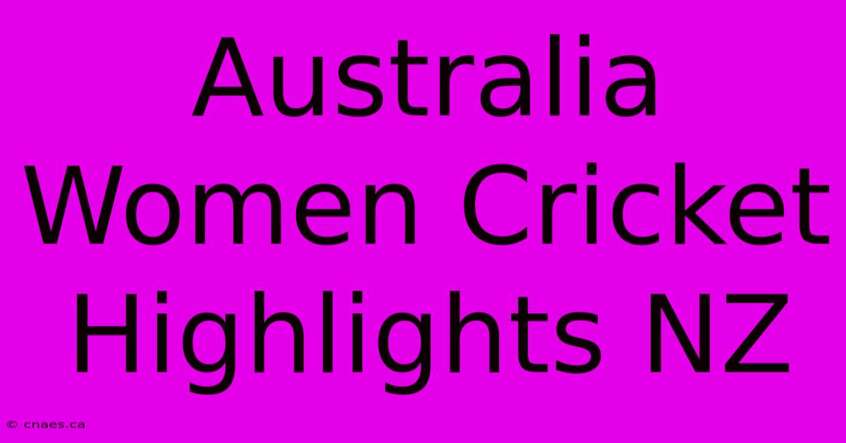 Australia Women Cricket Highlights NZ