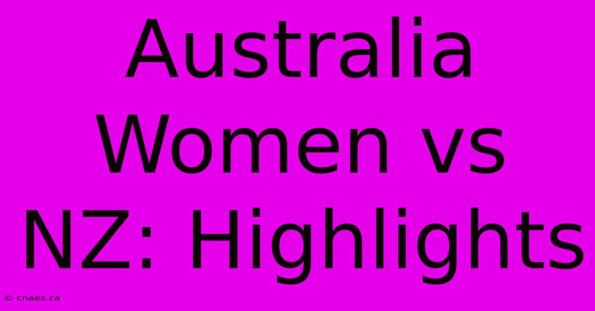 Australia Women Vs NZ: Highlights