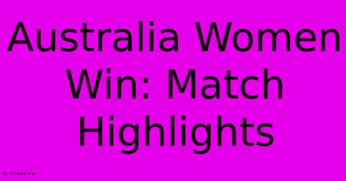 Australia Women Win: Match Highlights