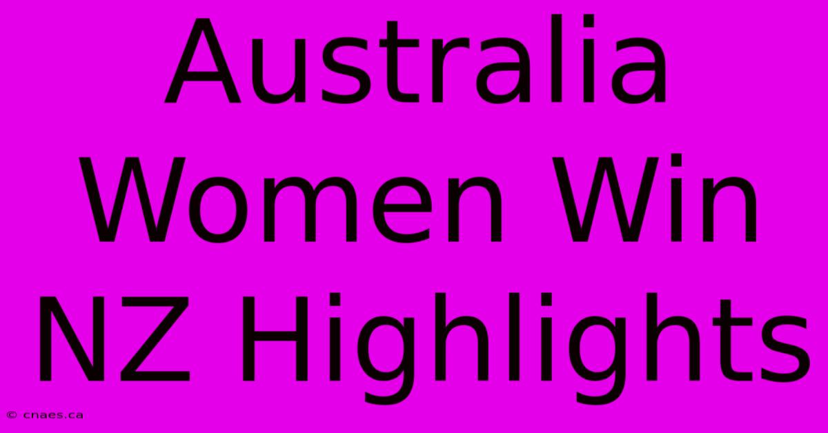 Australia Women Win NZ Highlights