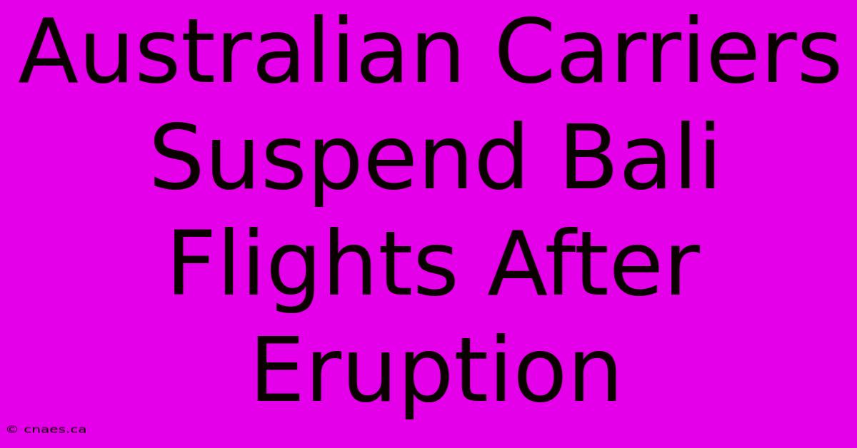 Australian Carriers Suspend Bali Flights After Eruption 