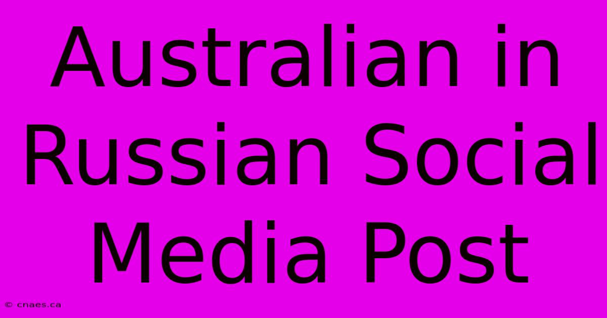 Australian In Russian Social Media Post