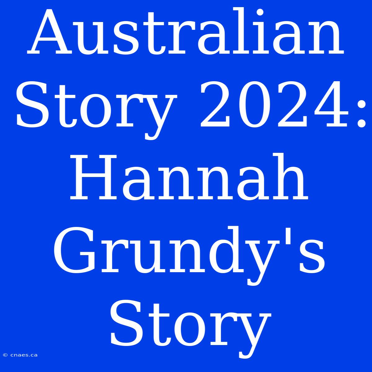 Australian Story 2024: Hannah Grundy's Story