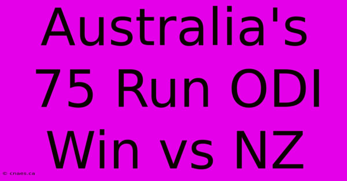 Australia's 75 Run ODI Win Vs NZ