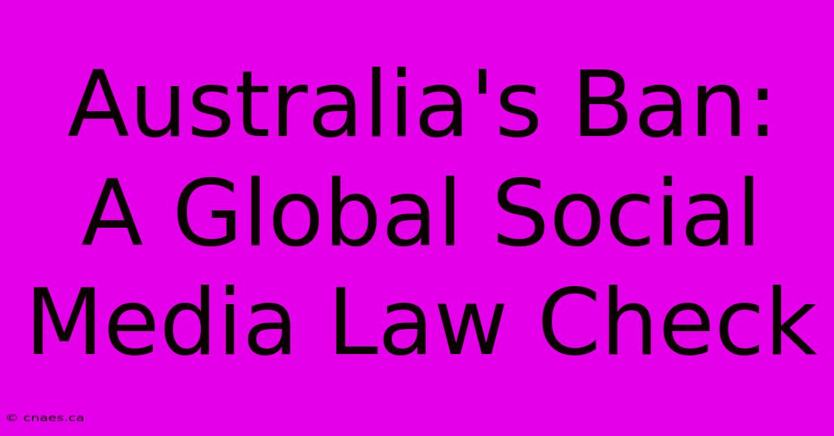 Australia's Ban:  A Global Social Media Law Check