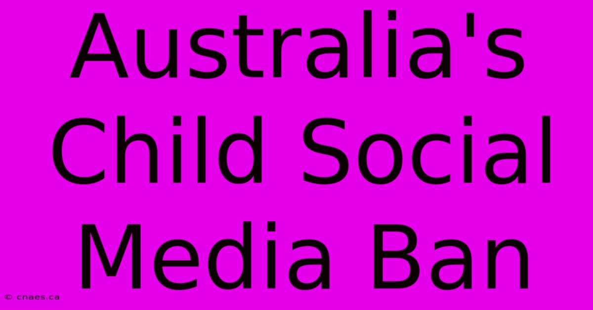 Australia's Child Social Media Ban