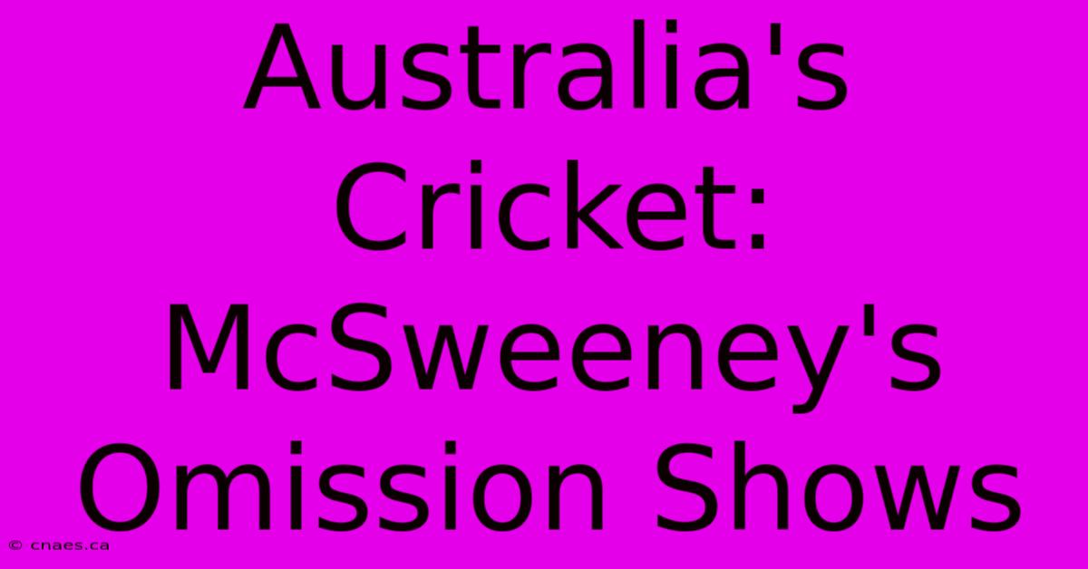 Australia's Cricket: McSweeney's Omission Shows