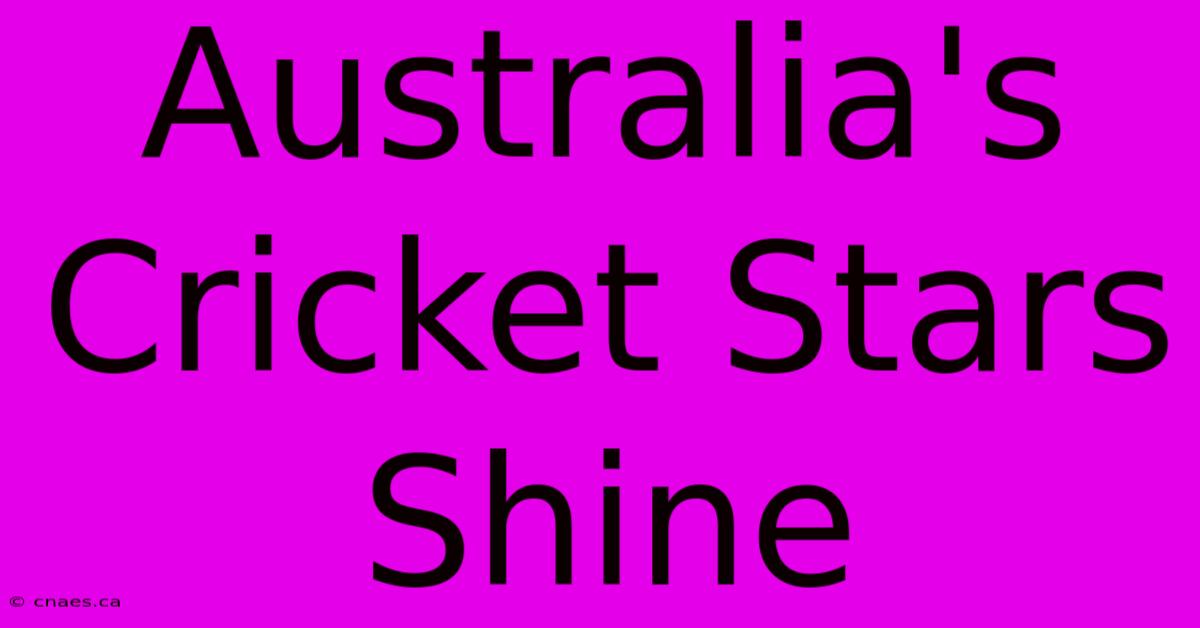 Australia's Cricket Stars Shine