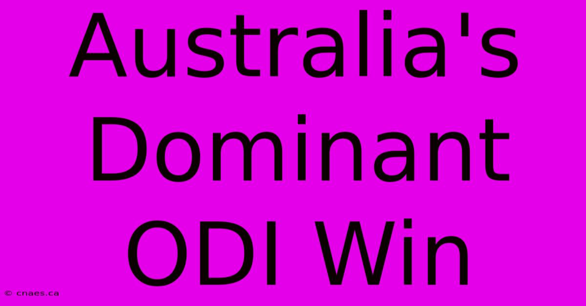 Australia's Dominant ODI Win