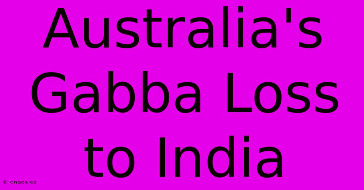 Australia's Gabba Loss To India