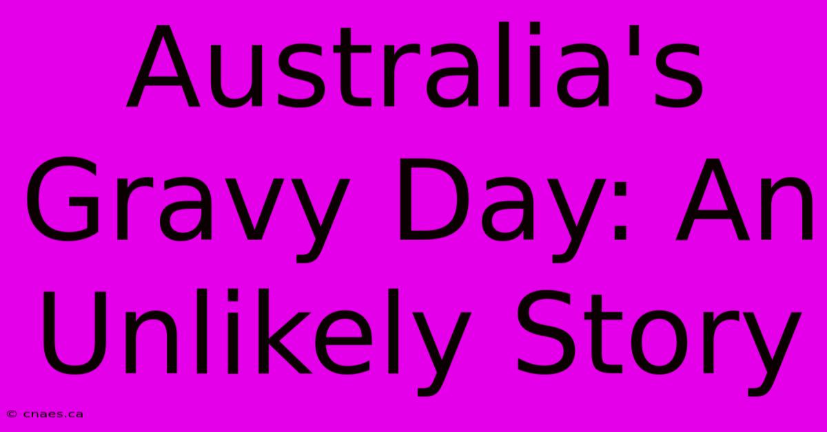 Australia's Gravy Day: An Unlikely Story