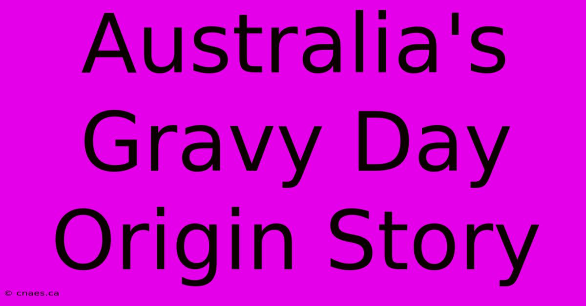 Australia's Gravy Day Origin Story