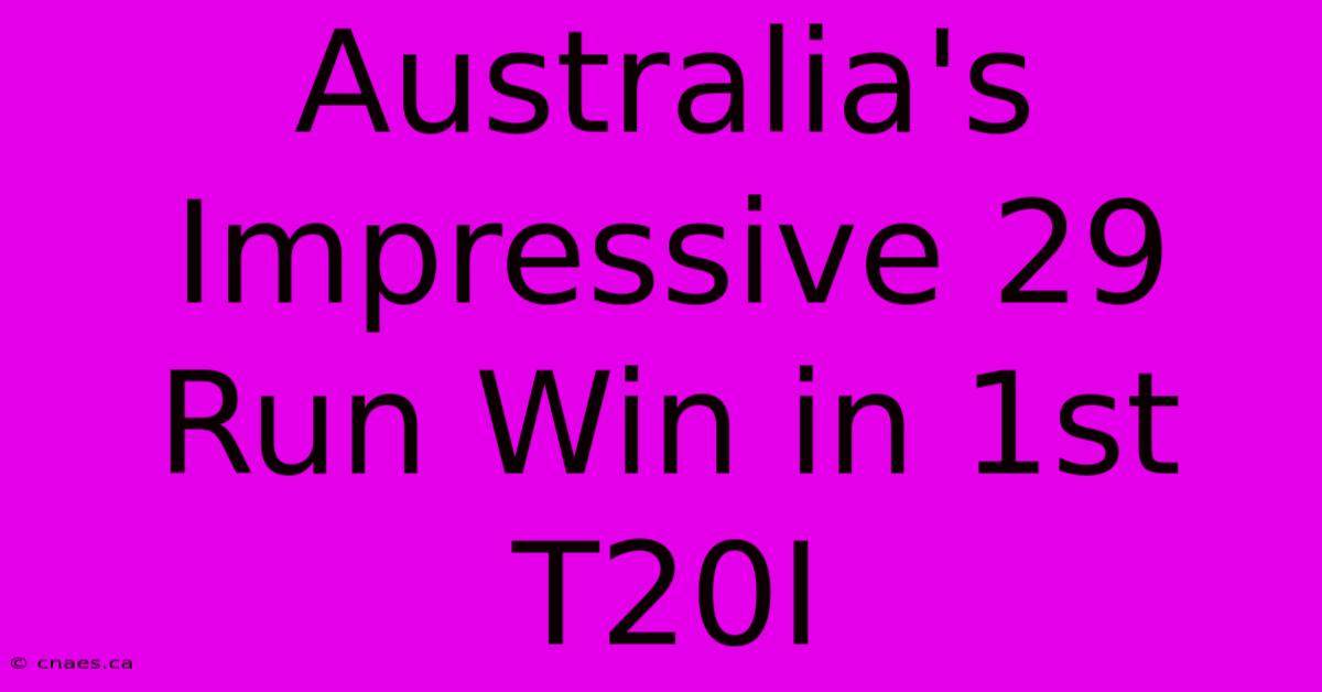 Australia's Impressive 29 Run Win In 1st T20I