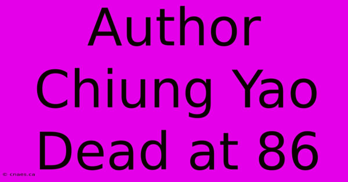 Author Chiung Yao Dead At 86