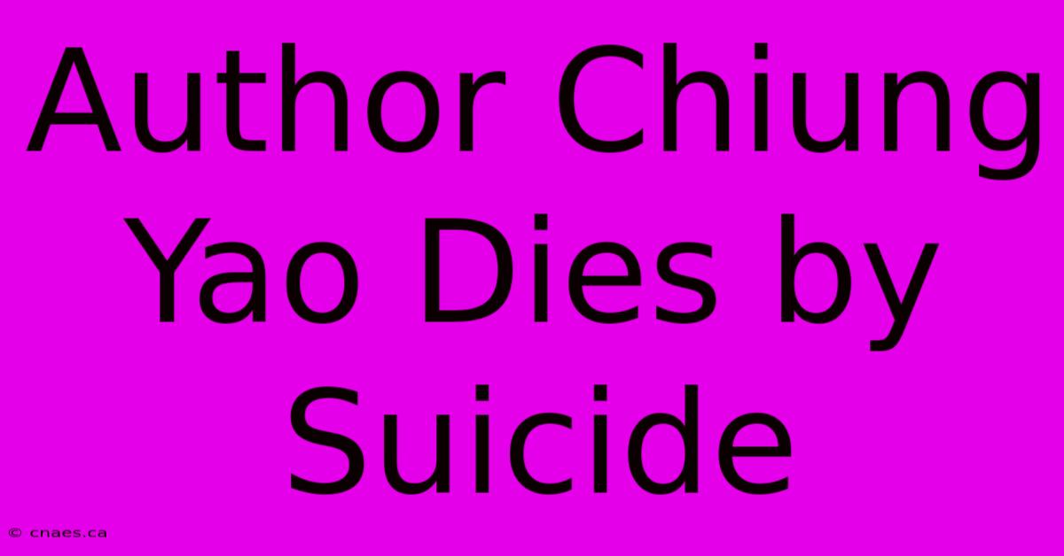 Author Chiung Yao Dies By Suicide