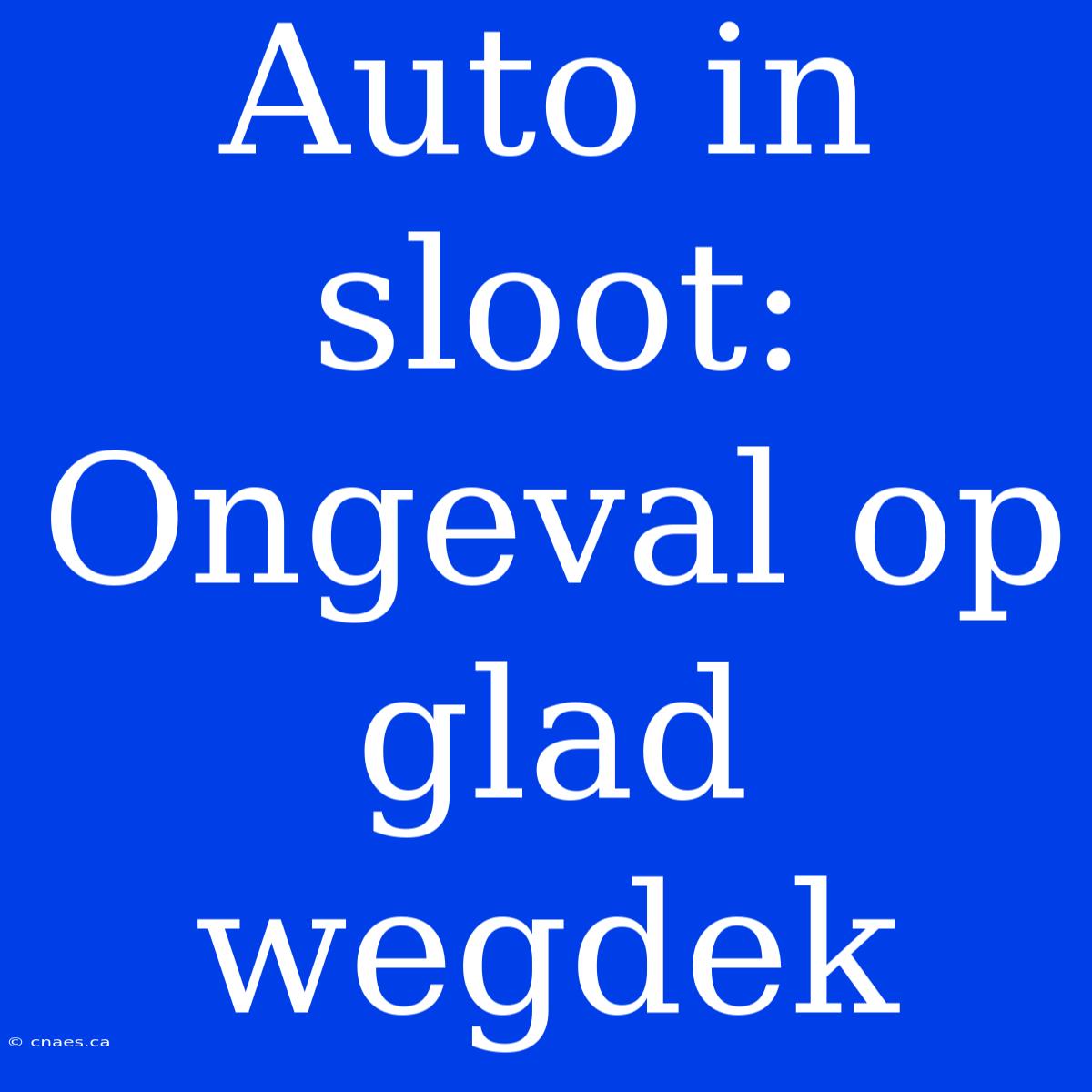 Auto In Sloot: Ongeval Op Glad Wegdek