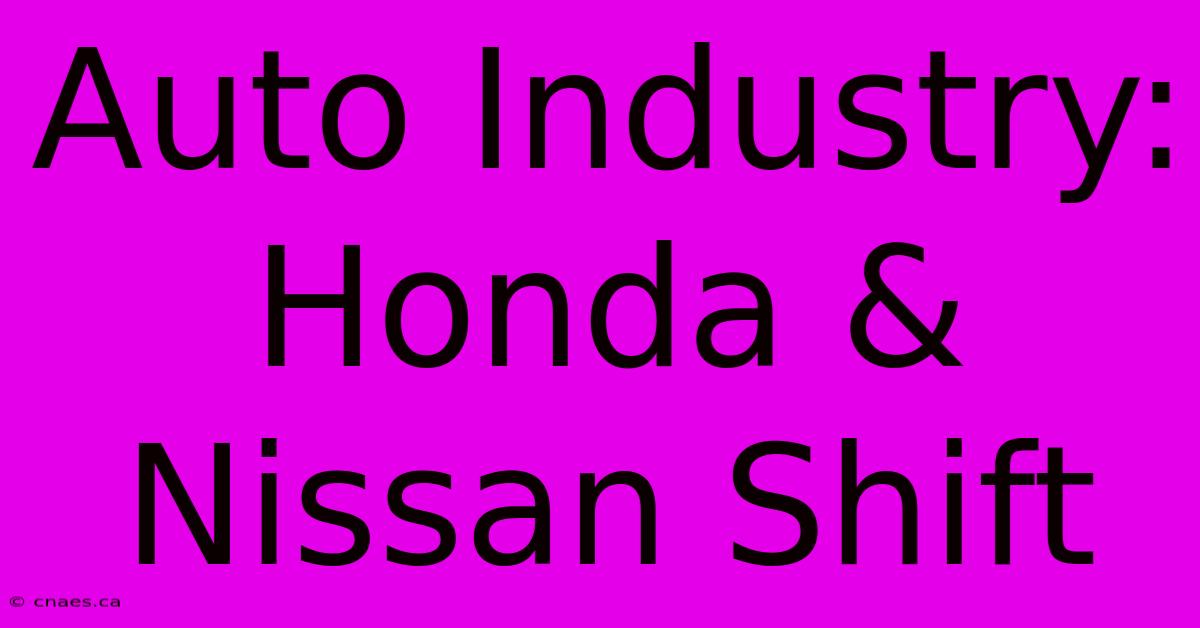 Auto Industry: Honda & Nissan Shift