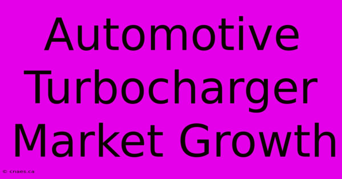 Automotive Turbocharger Market Growth