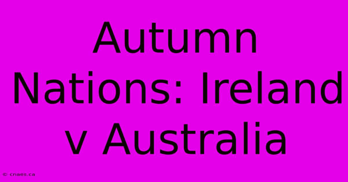 Autumn Nations: Ireland V Australia