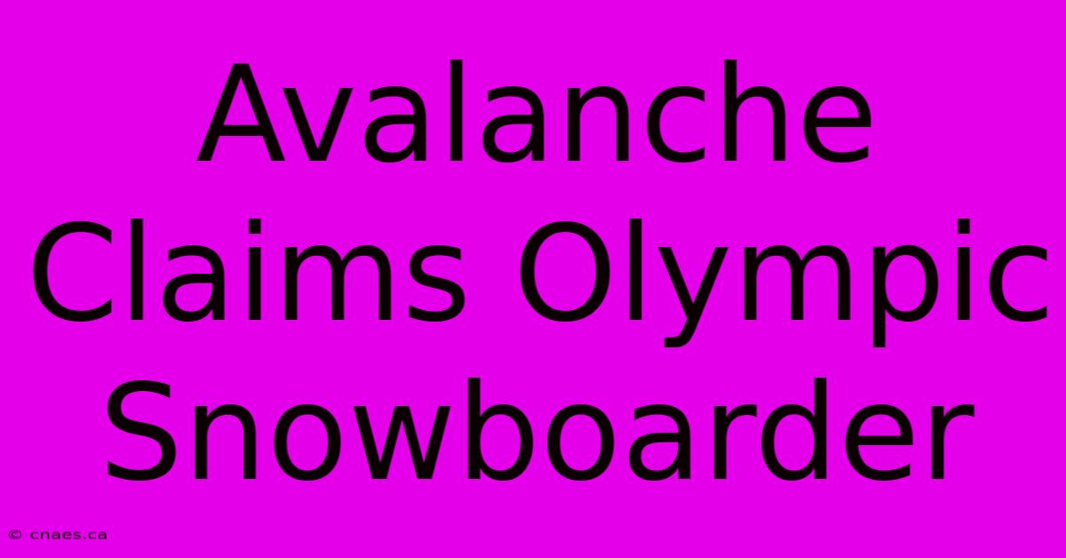 Avalanche Claims Olympic Snowboarder