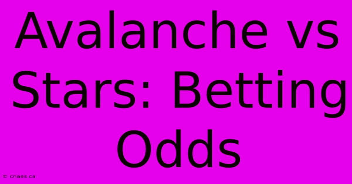 Avalanche Vs Stars: Betting Odds